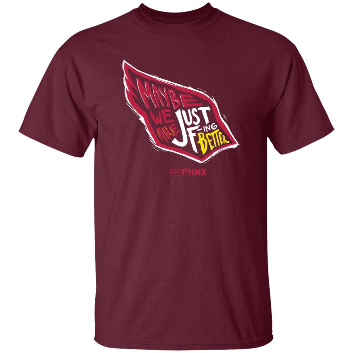 Maybe We Are Just F-Ing Better Shirt Phnx Locker Merch - Teechipus