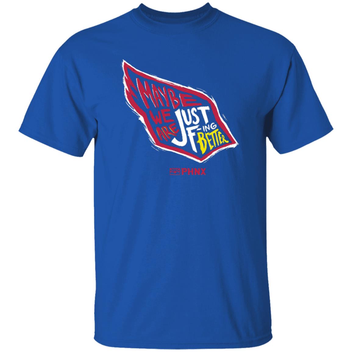 Maybe We Are Just F-Ing Better Shirt Phnx Locker Merch - Teechipus