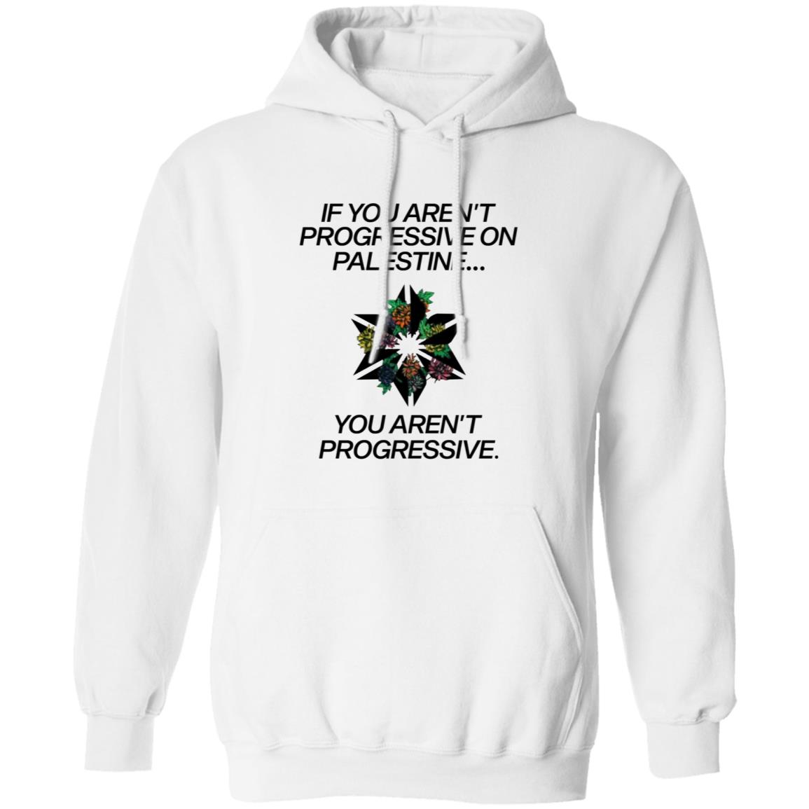 If You Aren't Progressive On Palestine Shirt - Teechipus