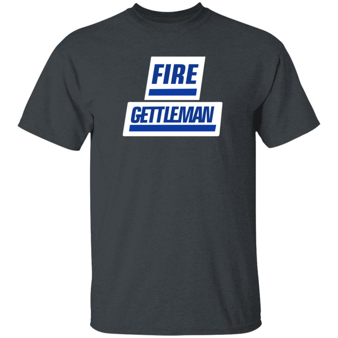 Fire Gettleman Shirt Will Fire Gettleman Shirt Hoodie Sweatshirt - Teechipus