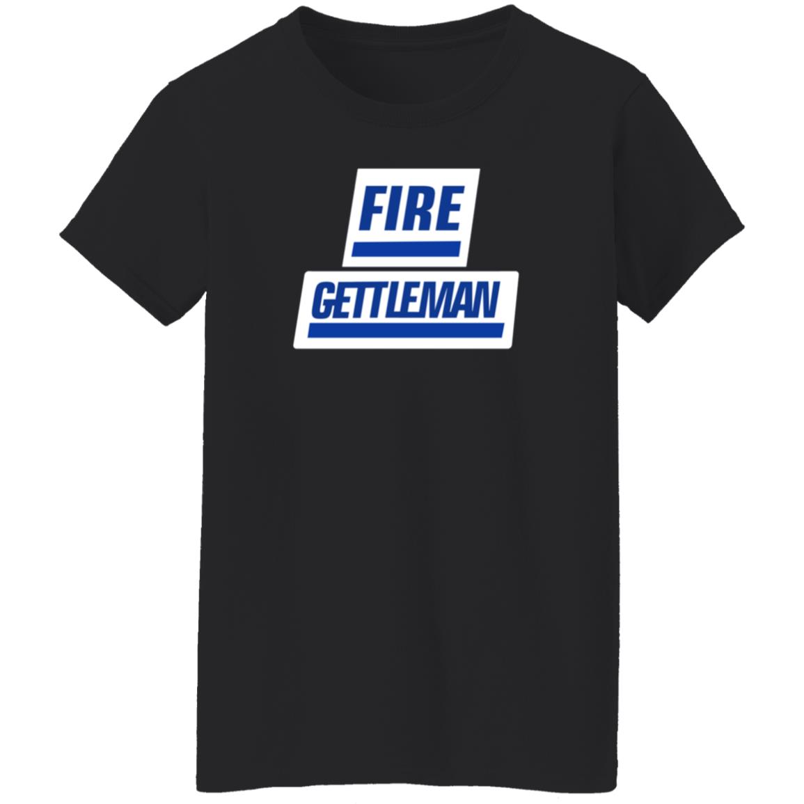 Fire Gettleman Shirt Will Fire Gettleman Shirt Hoodie Sweatshirt - Teechipus