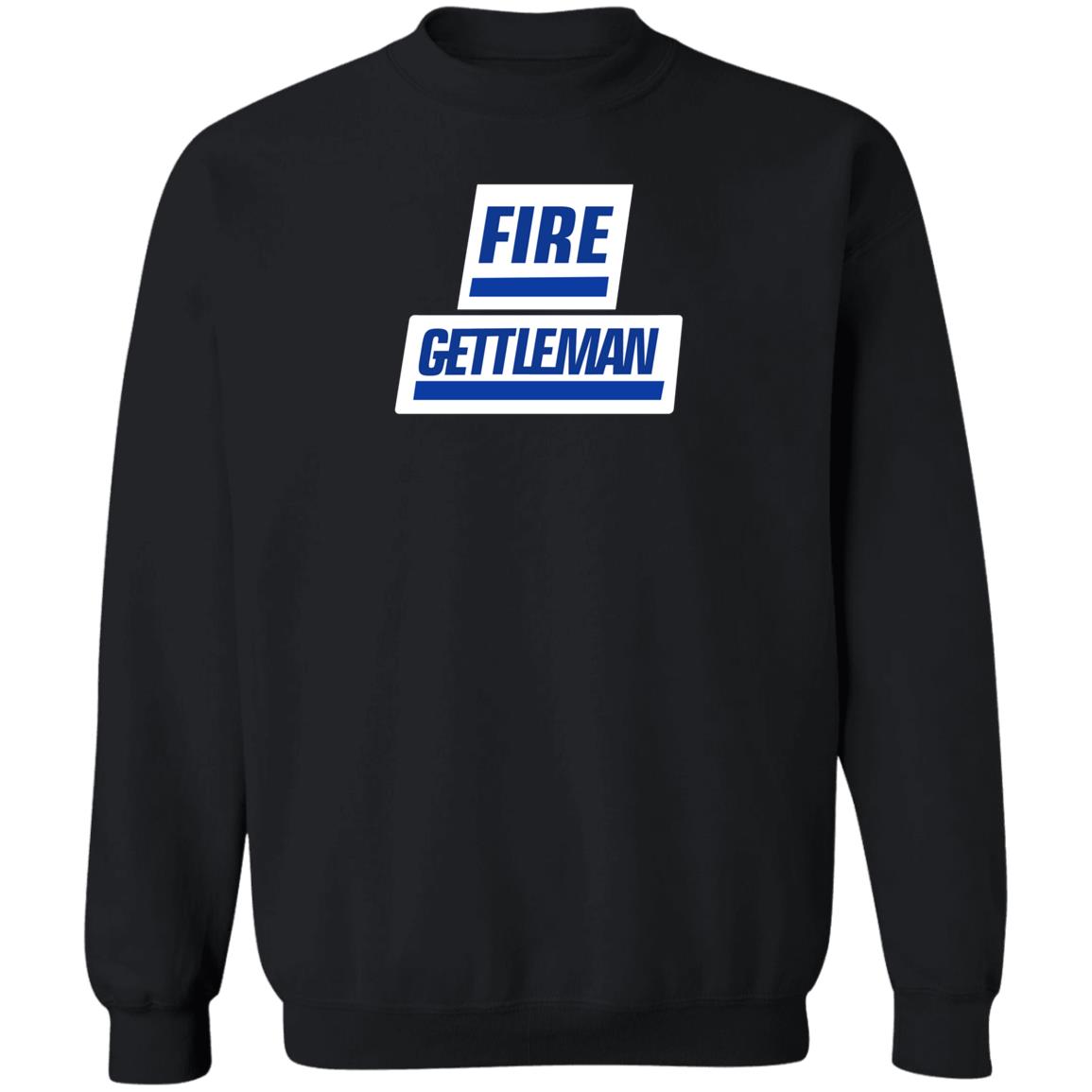 Fire Gettleman Shirt Will Fire Gettleman Shirt Hoodie Sweatshirt - Teechipus