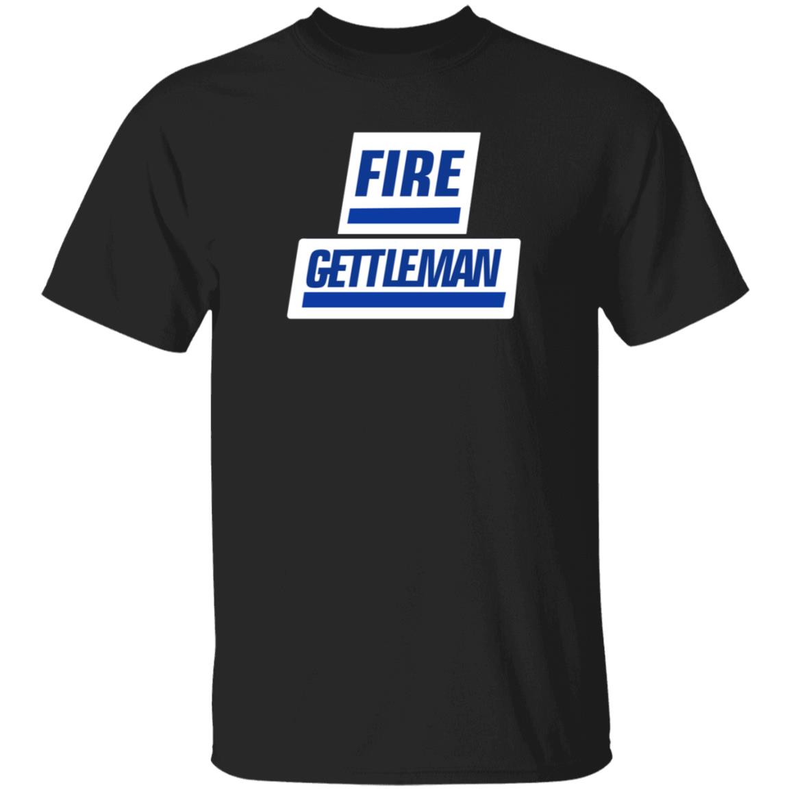 Fire Gettleman Shirt Will Fire Gettleman Shirt Hoodie Sweatshirt - Teechipus