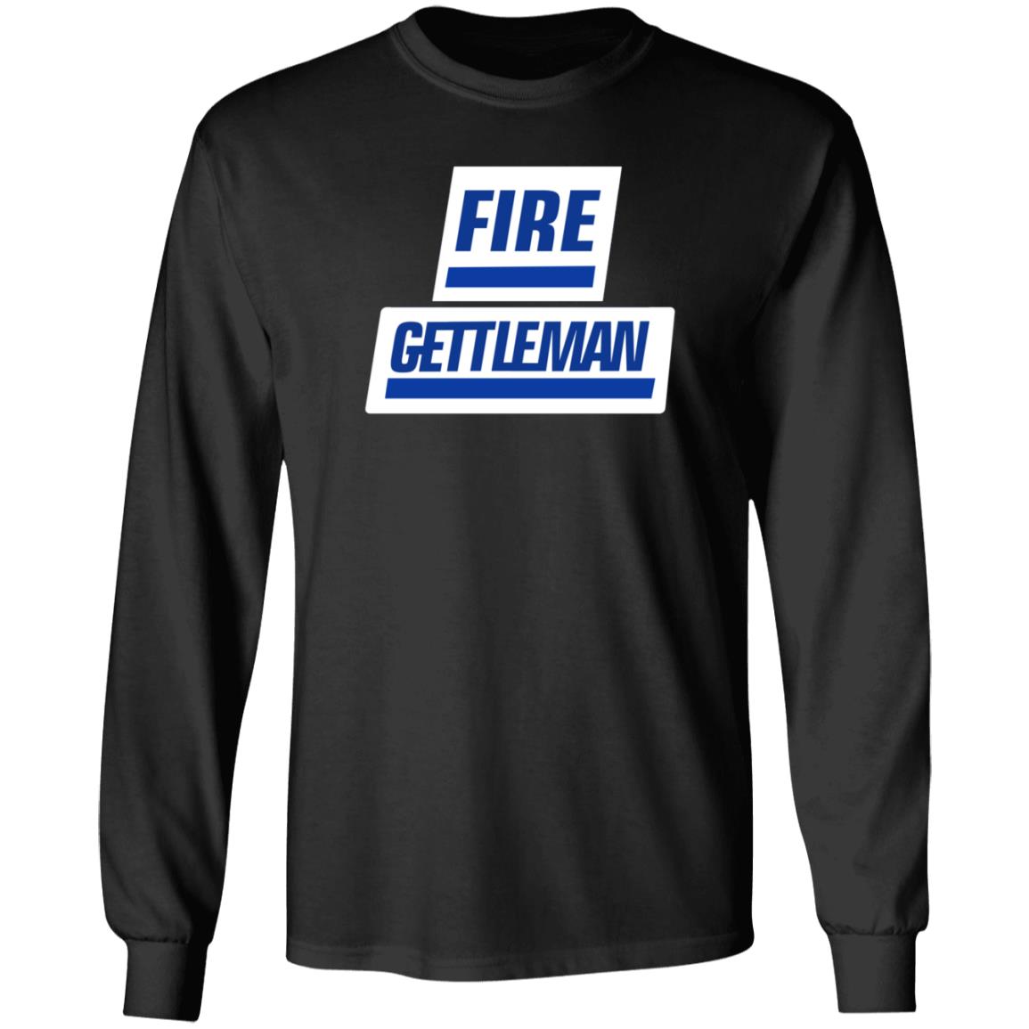 Fire Gettleman Shirt Will Fire Gettleman Shirt Hoodie Sweatshirt - Teechipus