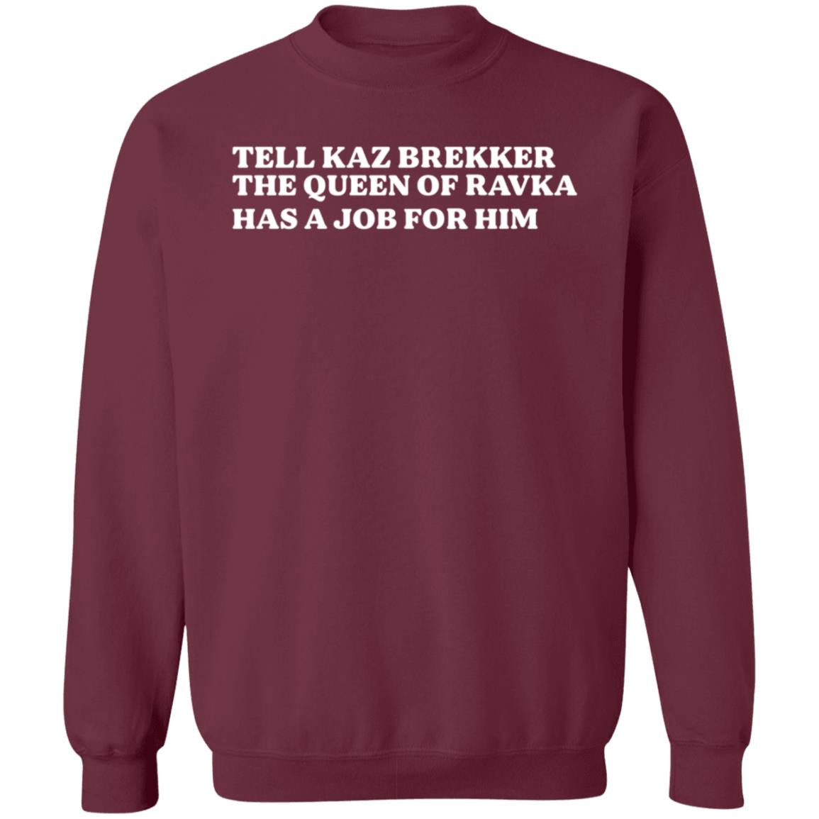 Tell Kaz Brekker The Queen Of Ravka Has A Job For Him Shirt Hoodie Sweatshirt - Teechipus