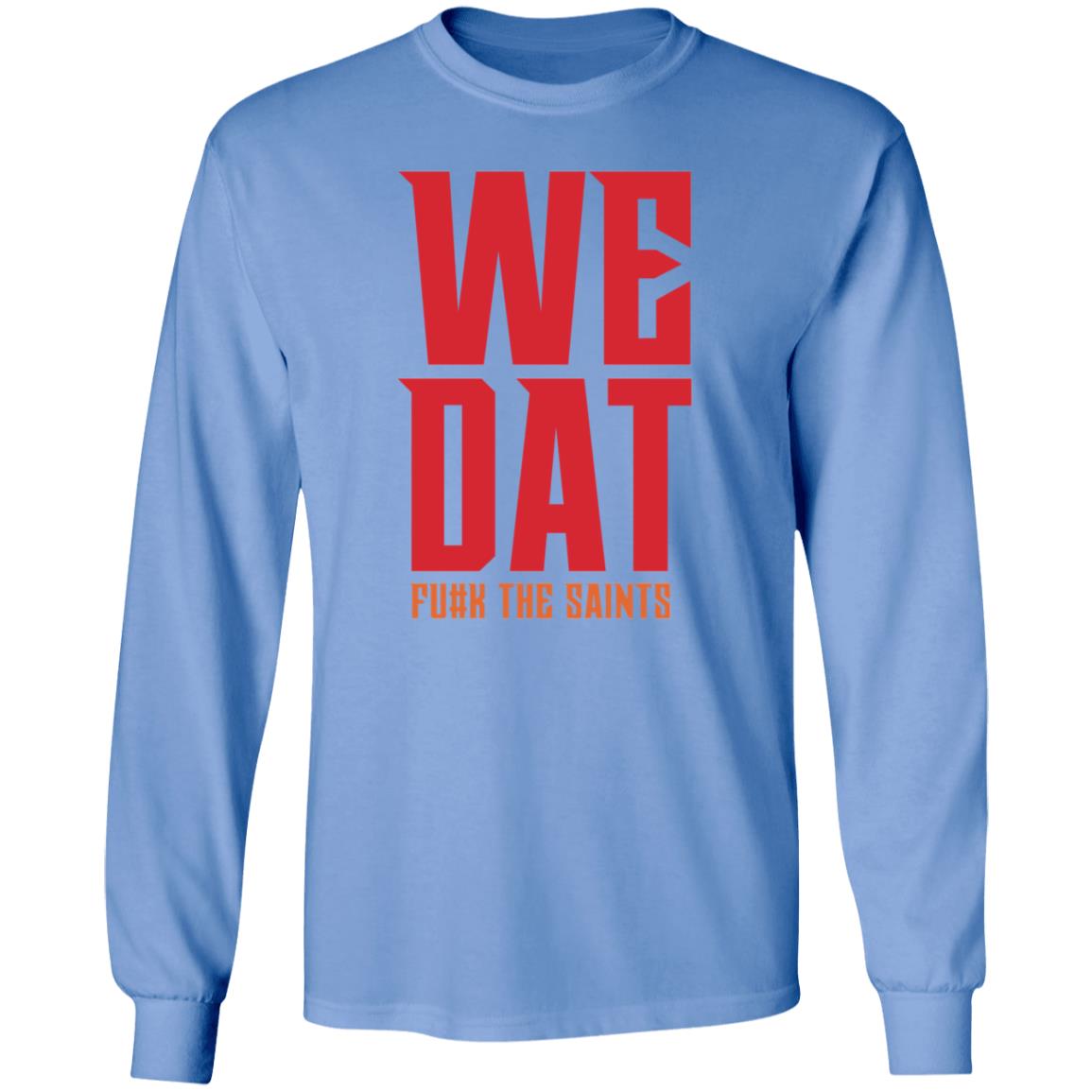 We Dat F#ck The Saints Shirt Loose Cannons Store We Dat Shirt Hoodie Sweatshirt - Teechipus