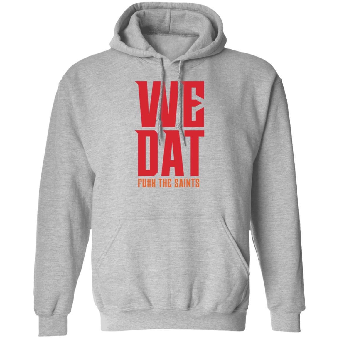 We Dat F#ck The Saints Shirt Loose Cannons Store We Dat Shirt Hoodie Sweatshirt - Teechipus