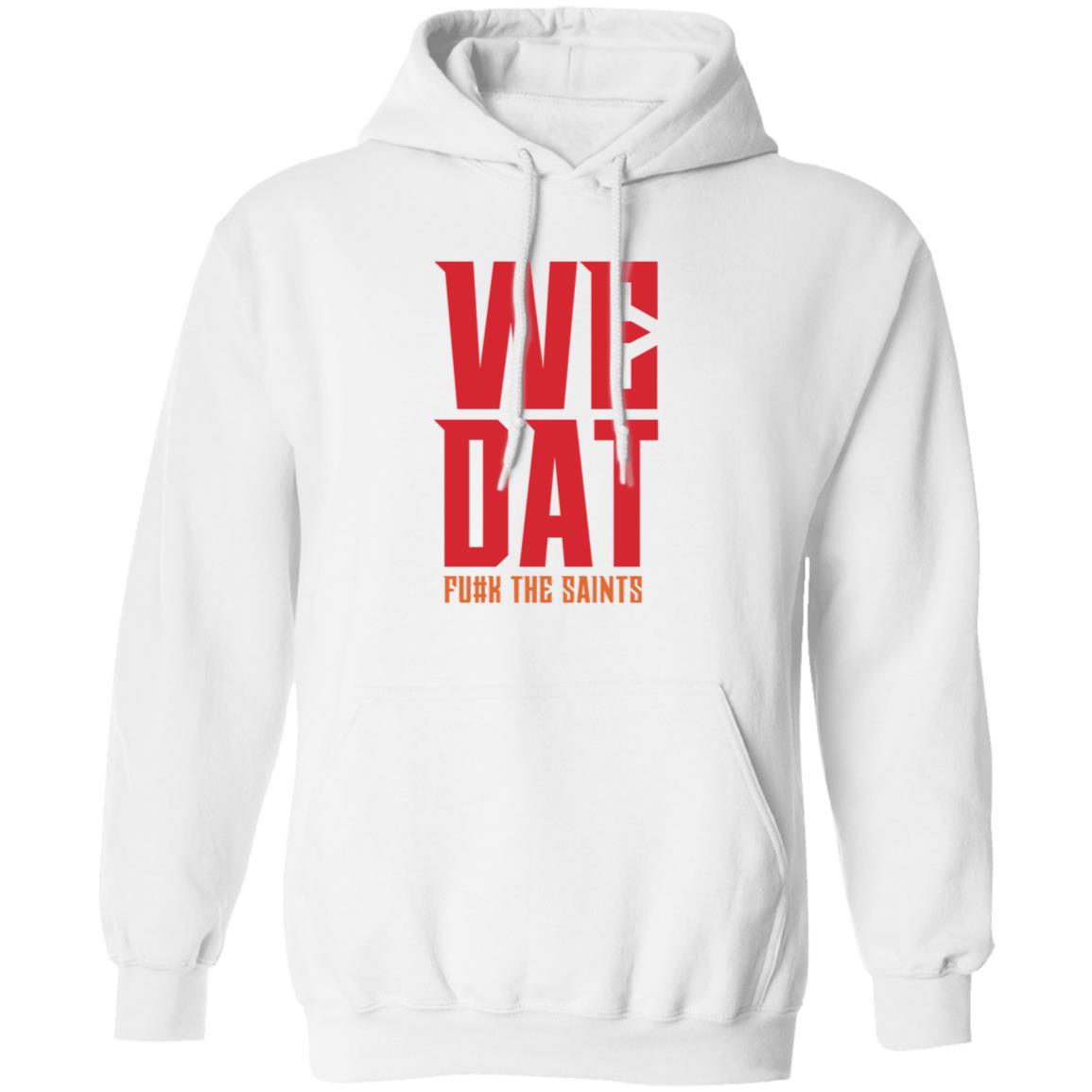 We Dat F#ck The Saints Shirt Loose Cannons Store We Dat Shirt Hoodie Sweatshirt - Teechipus