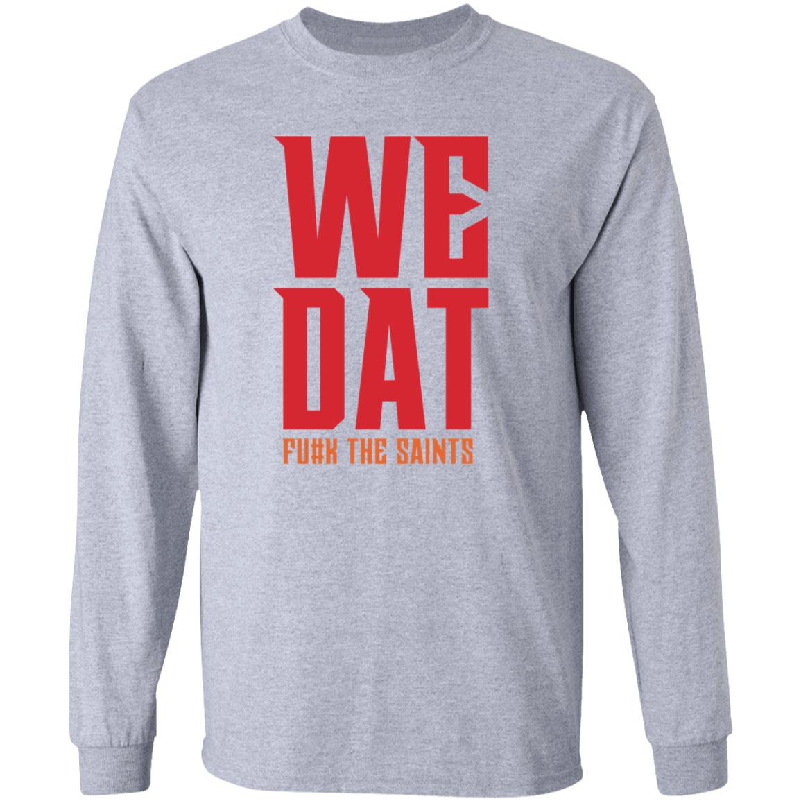 We Dat F#ck The Saints Shirt Loose Cannons Store We Dat Shirt Hoodie Sweatshirt - Teechipus