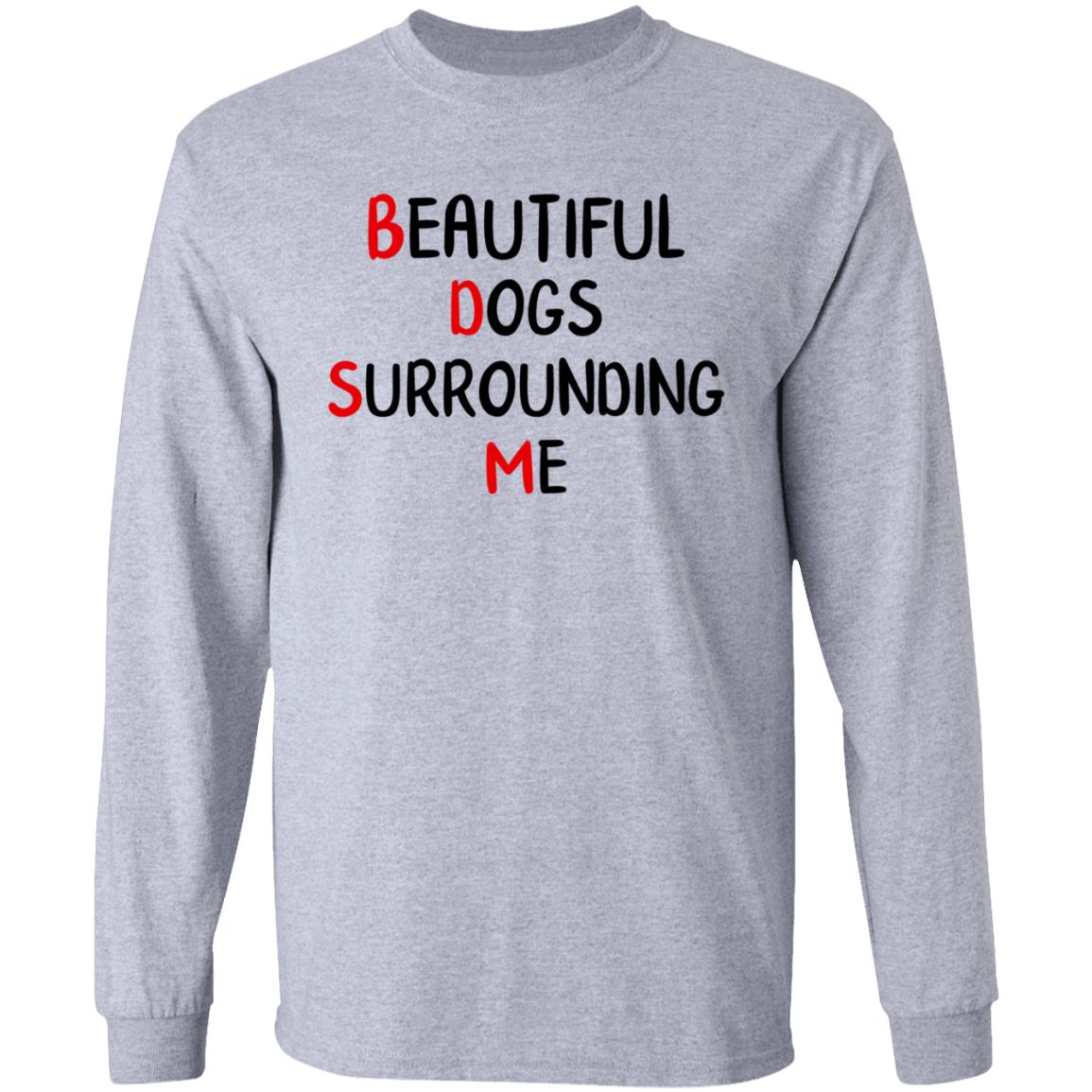 Beautiful Dogs Surrounding Me Shirt - Teechipus
