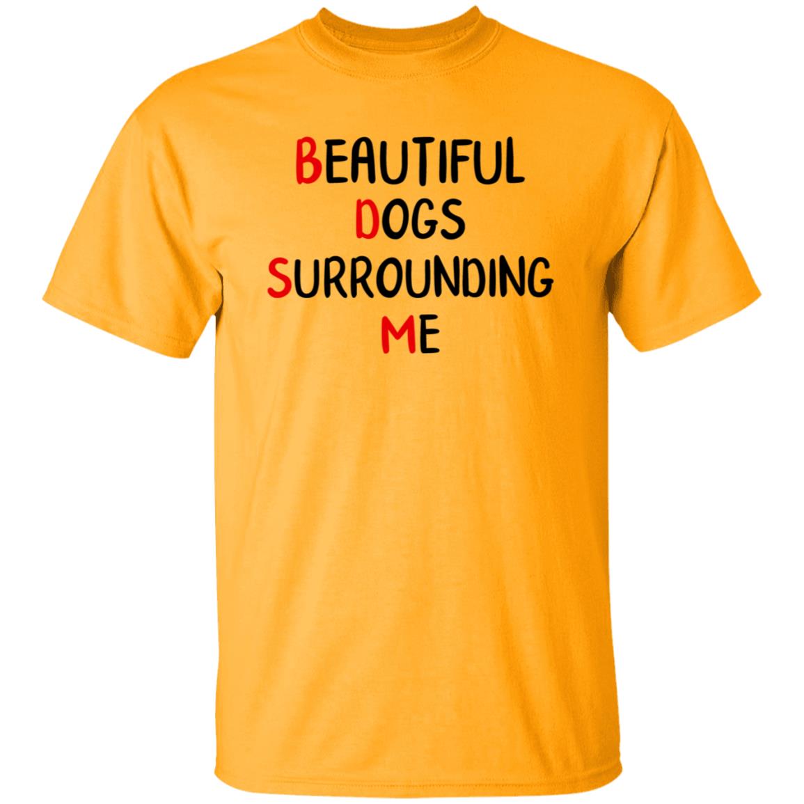 Beautiful Dogs Surrounding Me Shirt - Teechipus
