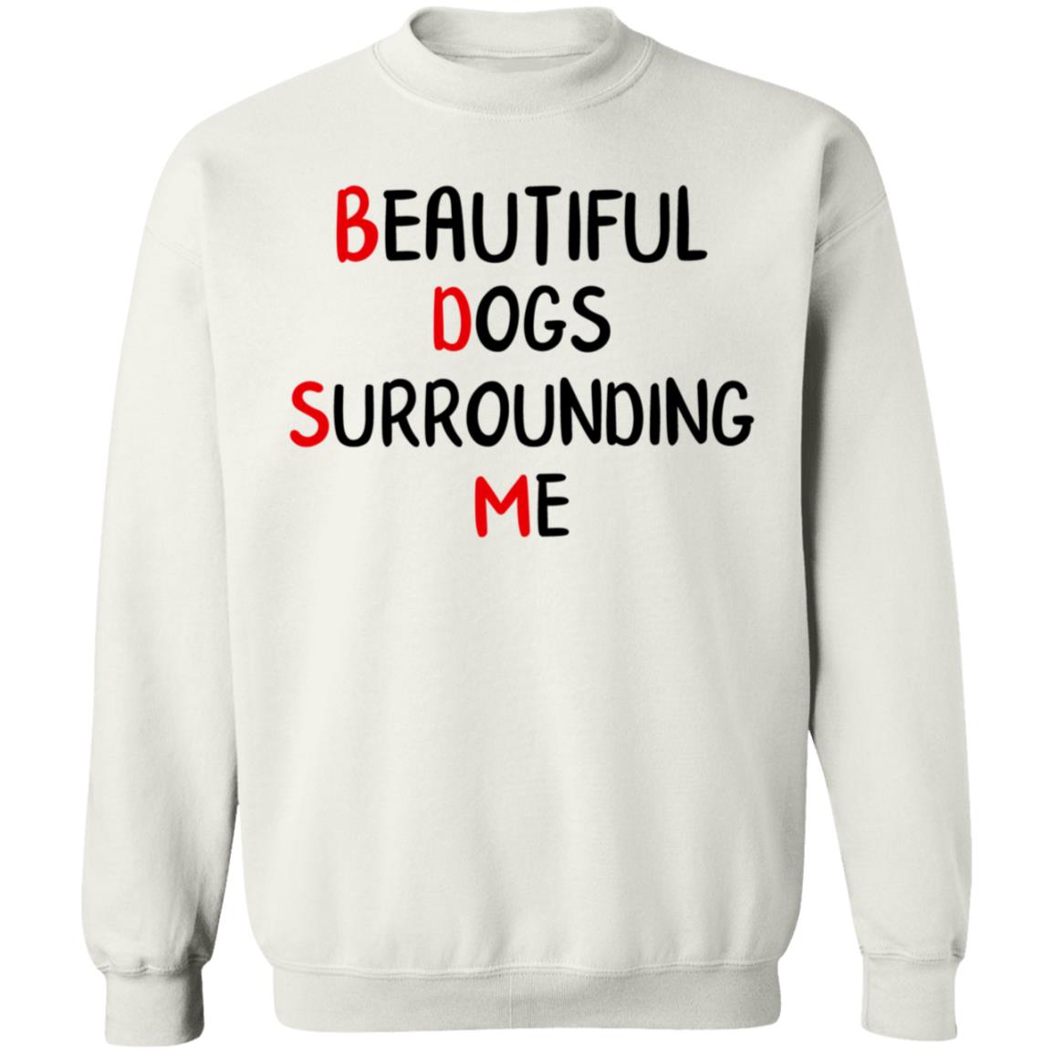 Beautiful Dogs Surrounding Me Shirt - Teechipus