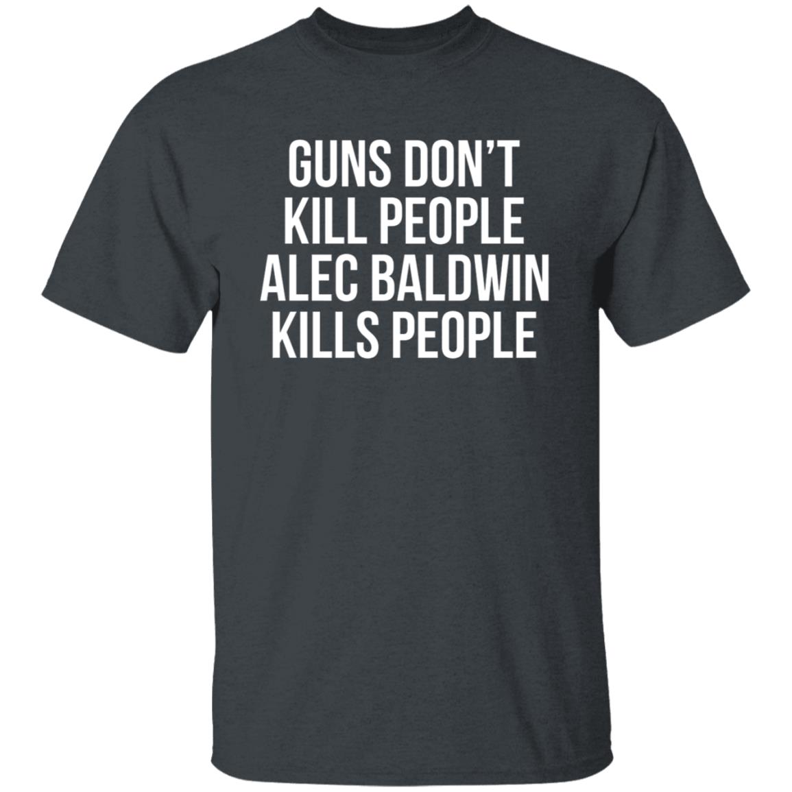 Donald Trump Jr Guns Dont Kill People Shirt Alec Baldwin T Shirt - Teechipus