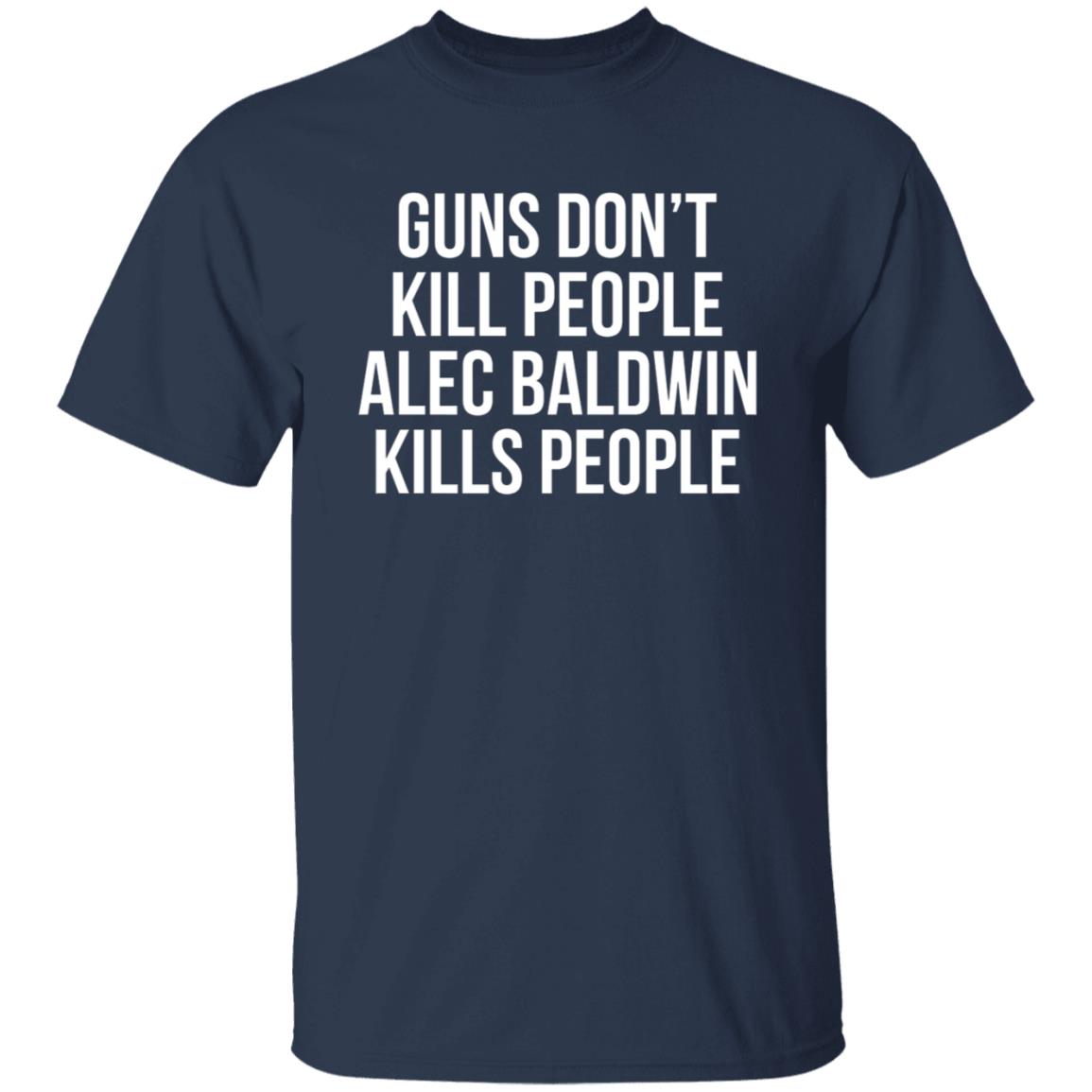Donald Trump Jr Guns Dont Kill People Shirt Alec Baldwin T Shirt - Teechipus
