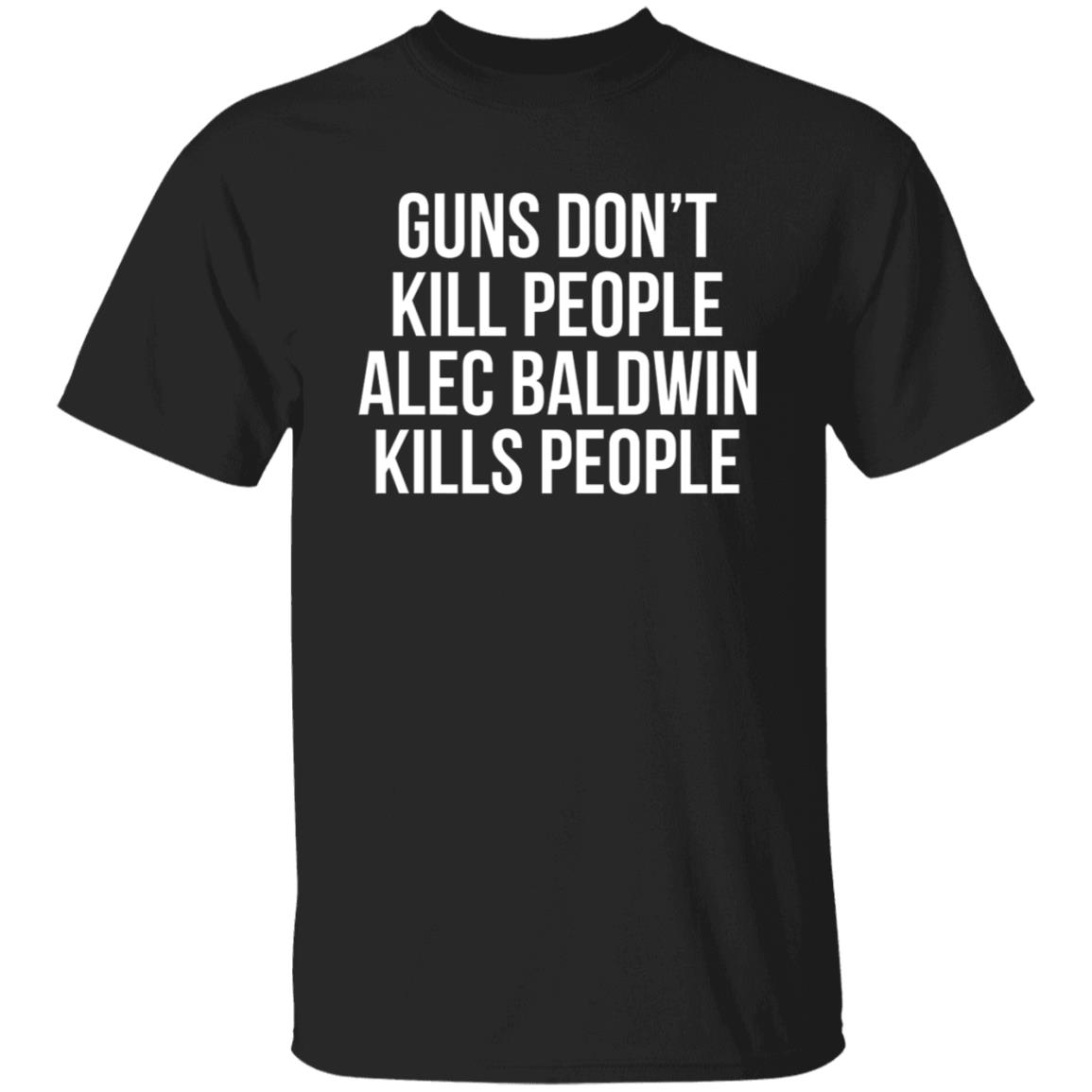 Donald Trump Jr Guns Dont Kill People Shirt Alec Baldwin T Shirt - Teechipus
