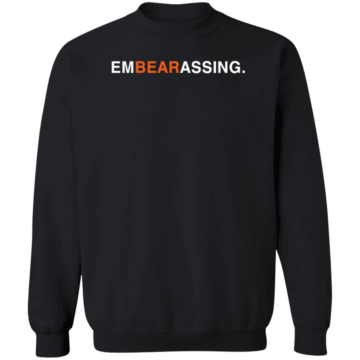 Obvious Shirts Store Embearassing Shirt Hoodie Sweatshirt - Teechipus