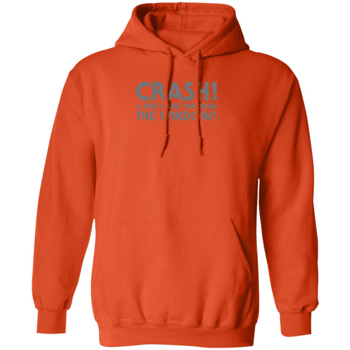 Crash A Pipe Came Through The Window Shirt Bringdanoyz Crash A Pipe Came Through The Window Shirt Hoodie Sweatshirt - Teechipus