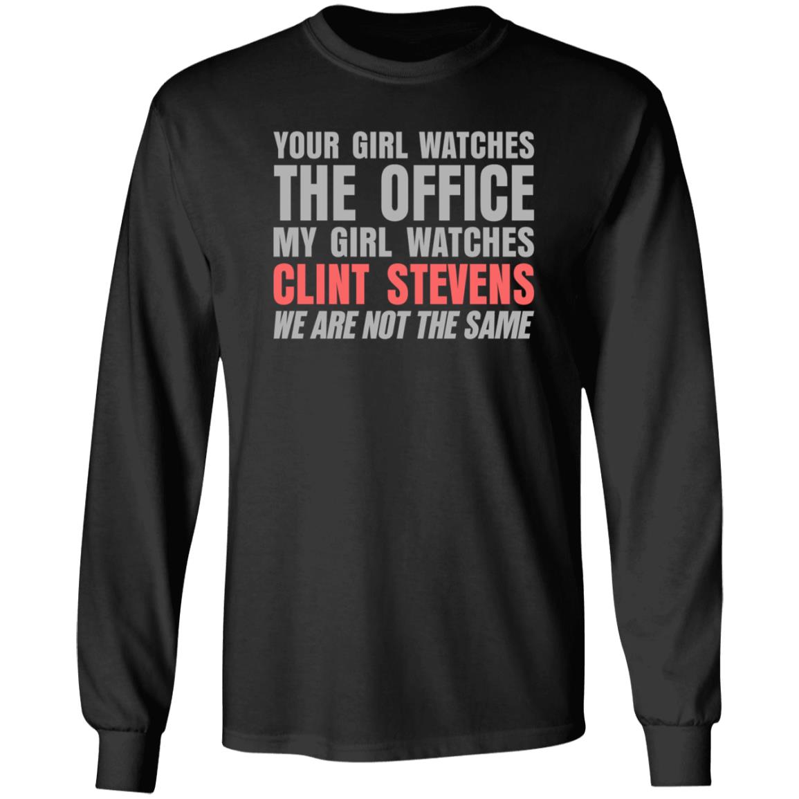 Your Girl Watches The Office My Girl Watches Clint Stevens Shirt Hoodie Sweatshirt - Teechipus