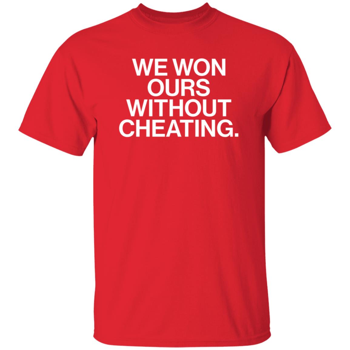 We Won Ours Without Cheating Shirt Obvious Shirts Store - Teechipus