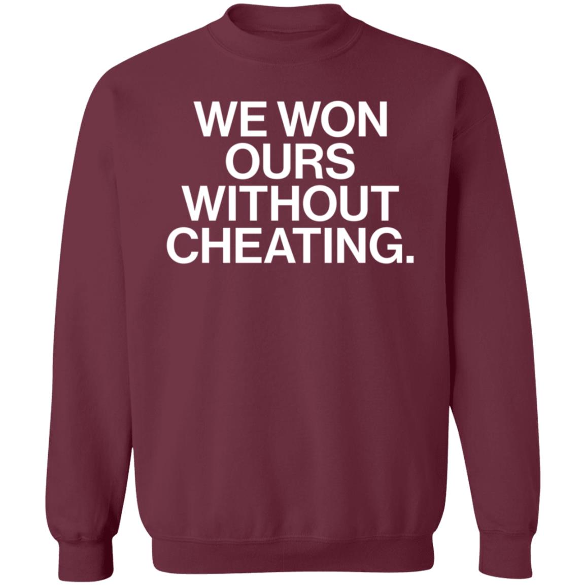 We Won Ours Without Cheating Shirt Obvious Shirts Store - Teechipus