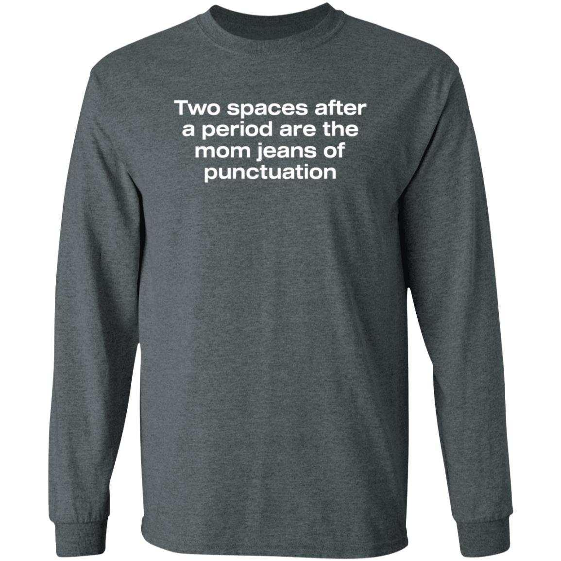 Stoneyd Two Spaces After A Period Are The Mom Shirt Hoodie Sweatshirt - Teechipus