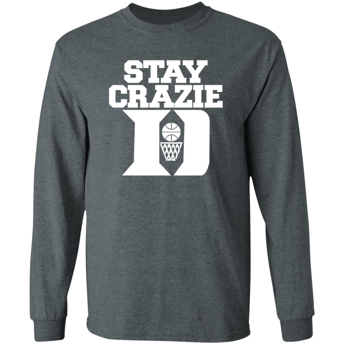 Stay Crazy Shirt Stillperf Stay Crazy Shirt Hoodie Sweatshirt - Teechipus
