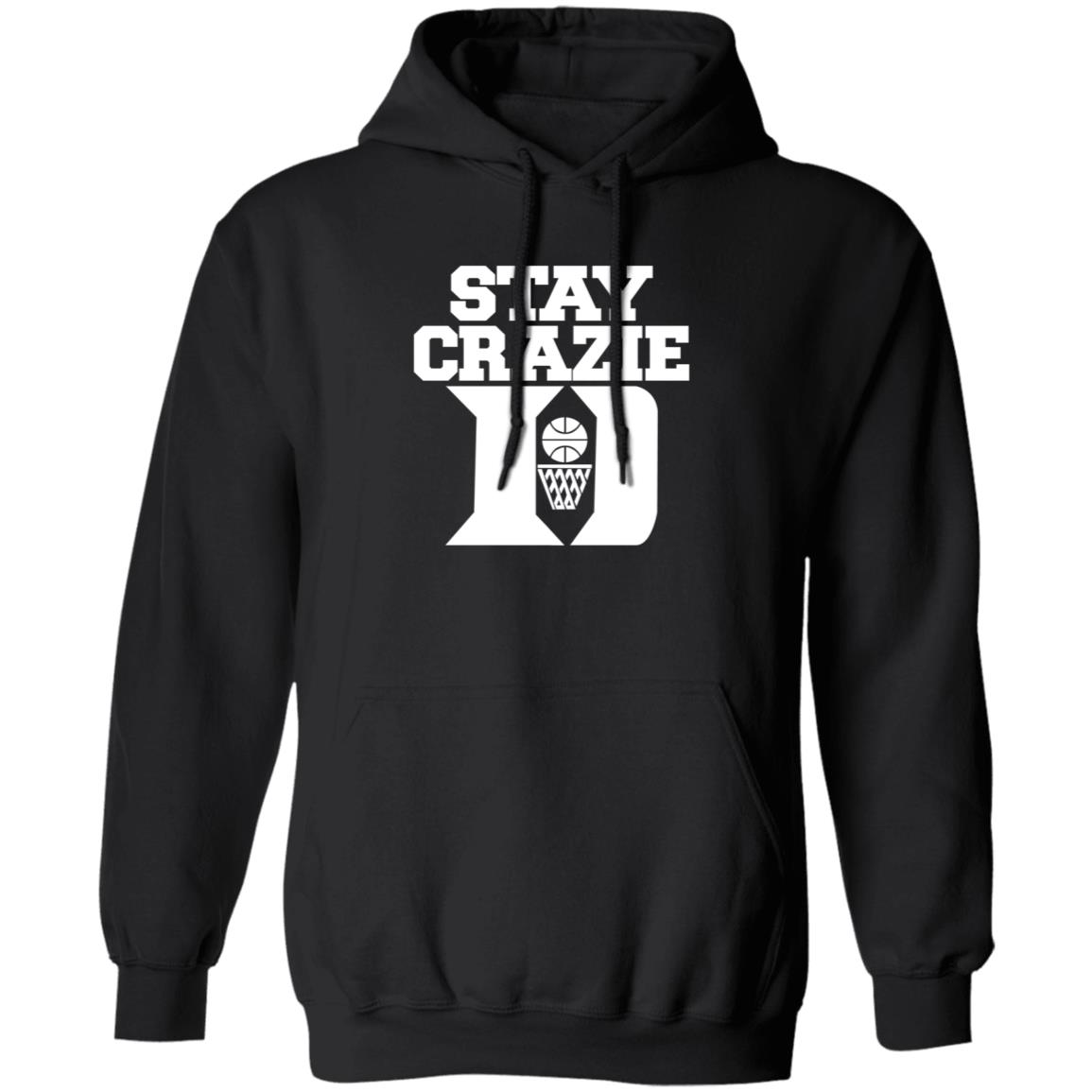 Stay Crazy Shirt Stillperf Stay Crazy Shirt Hoodie Sweatshirt - Teechipus
