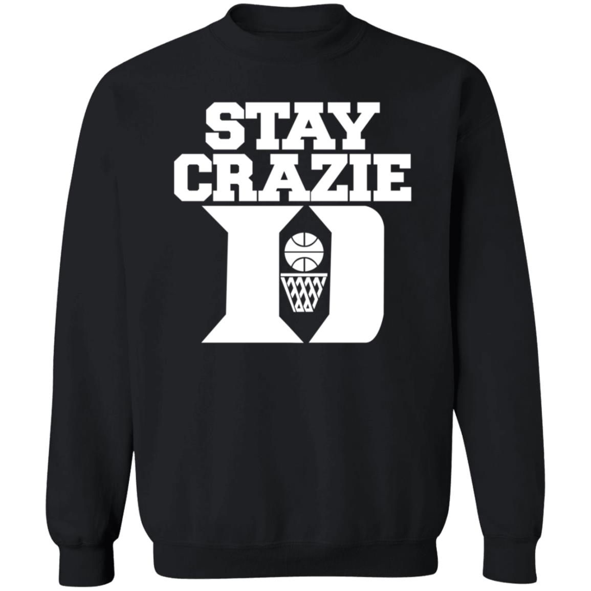 Stay Crazy Shirt Stillperf Stay Crazy Shirt Hoodie Sweatshirt - Teechipus