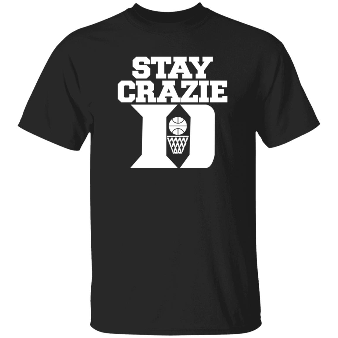 Stay Crazy Shirt Stillperf Stay Crazy Shirt Hoodie Sweatshirt - Teechipus