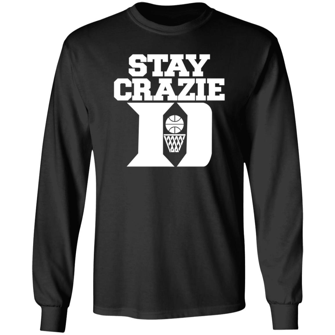 Stay Crazy Shirt Stillperf Stay Crazy Shirt Hoodie Sweatshirt - Teechipus