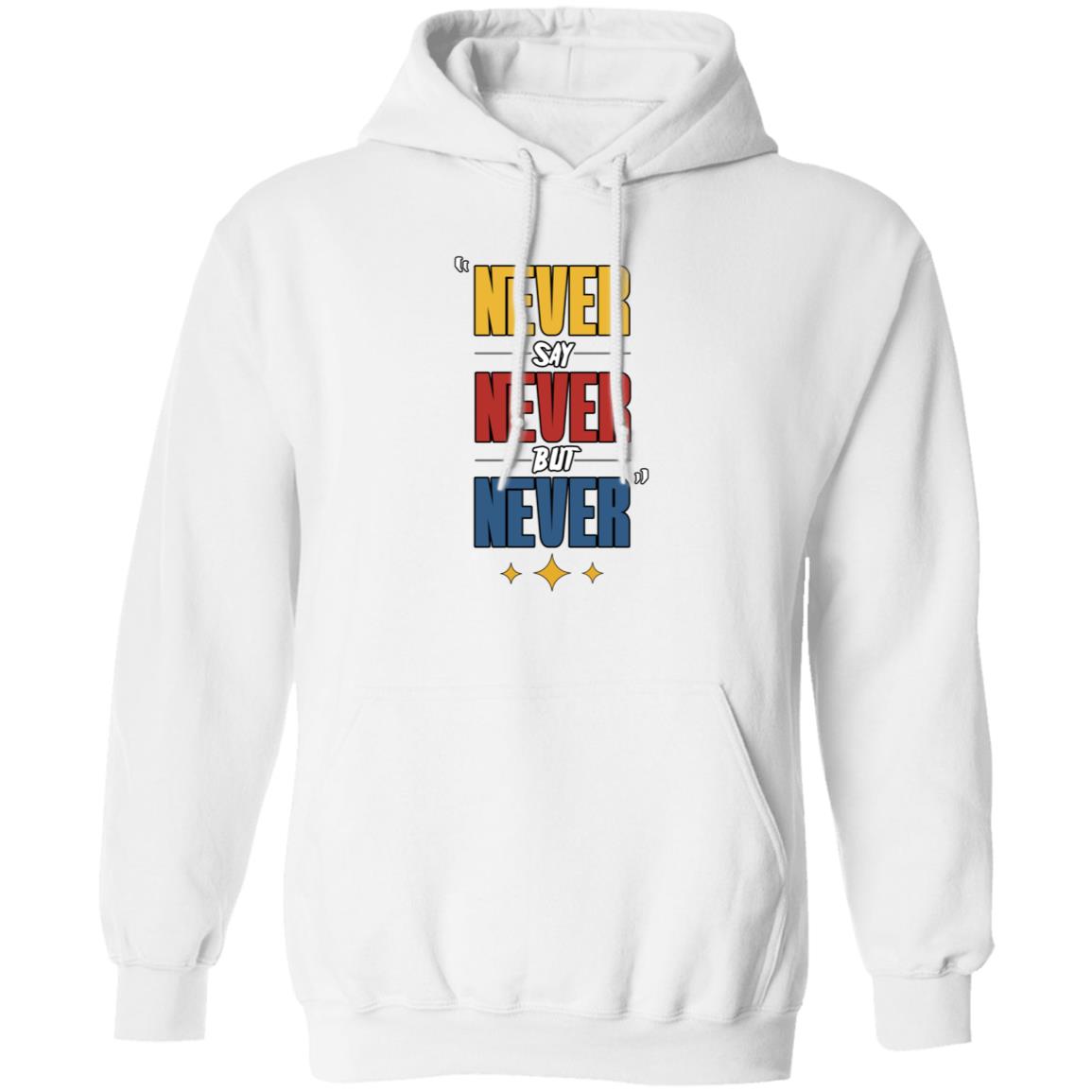 Never Say Never But Never Shirt Hoodie Sweatshirt Dc4lcustomtees - Teechipus
