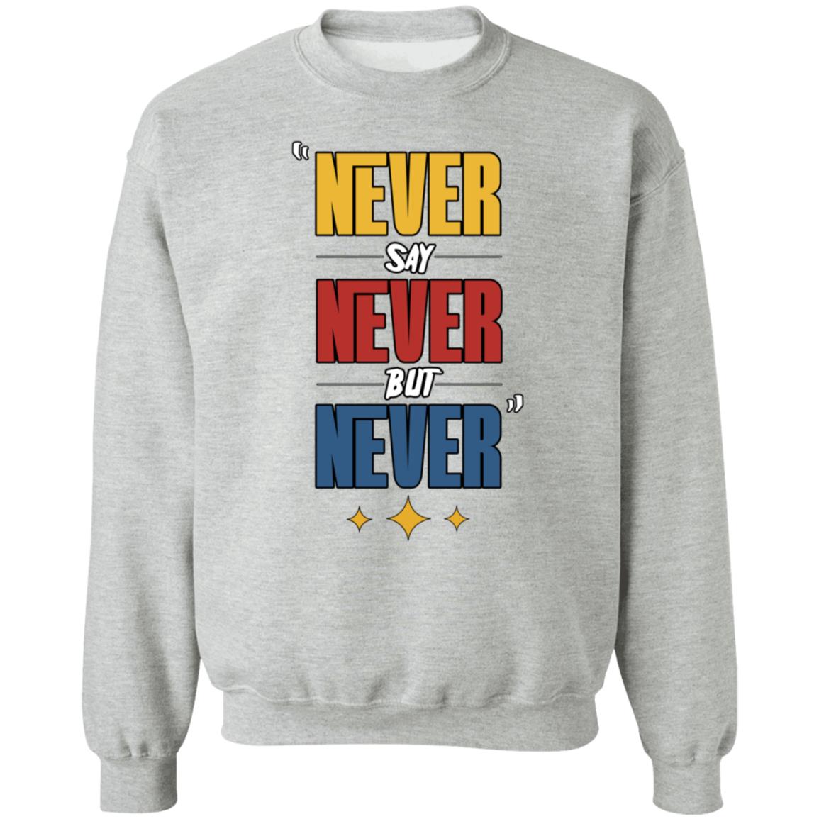Never Say Never But Never Shirt Hoodie Sweatshirt Dc4lcustomtees - Teechipus