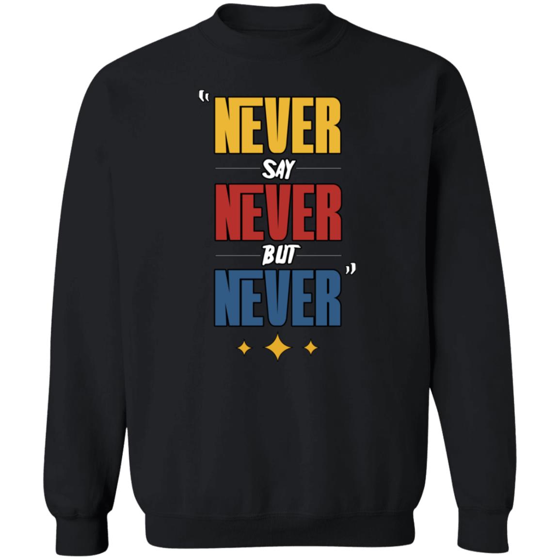 Never Say Never But Never Shirt Hoodie Sweatshirt Dc4lcustomtees - Teechipus