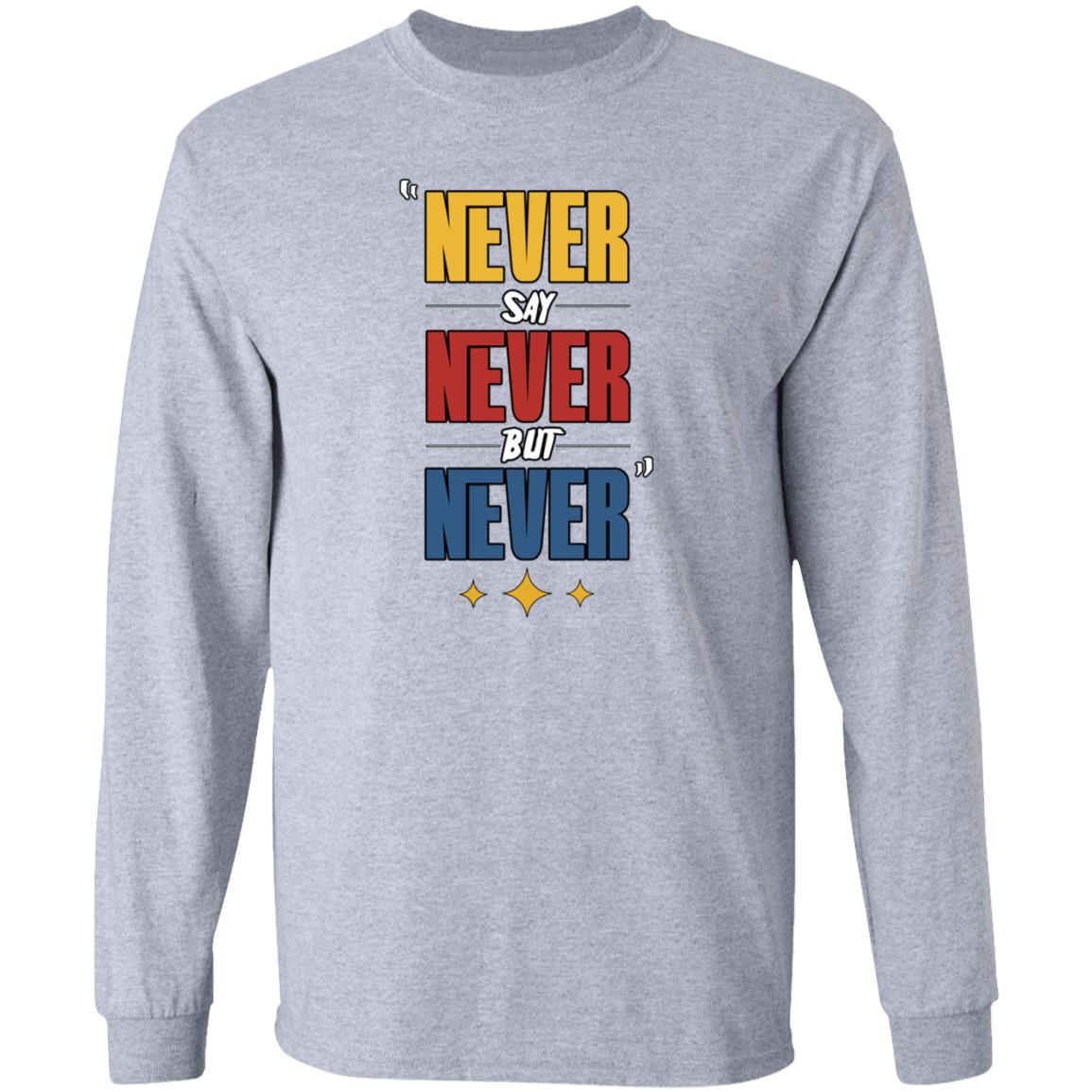 Never Say Never But Never Shirt Hoodie Sweatshirt Dc4lcustomtees - Teechipus