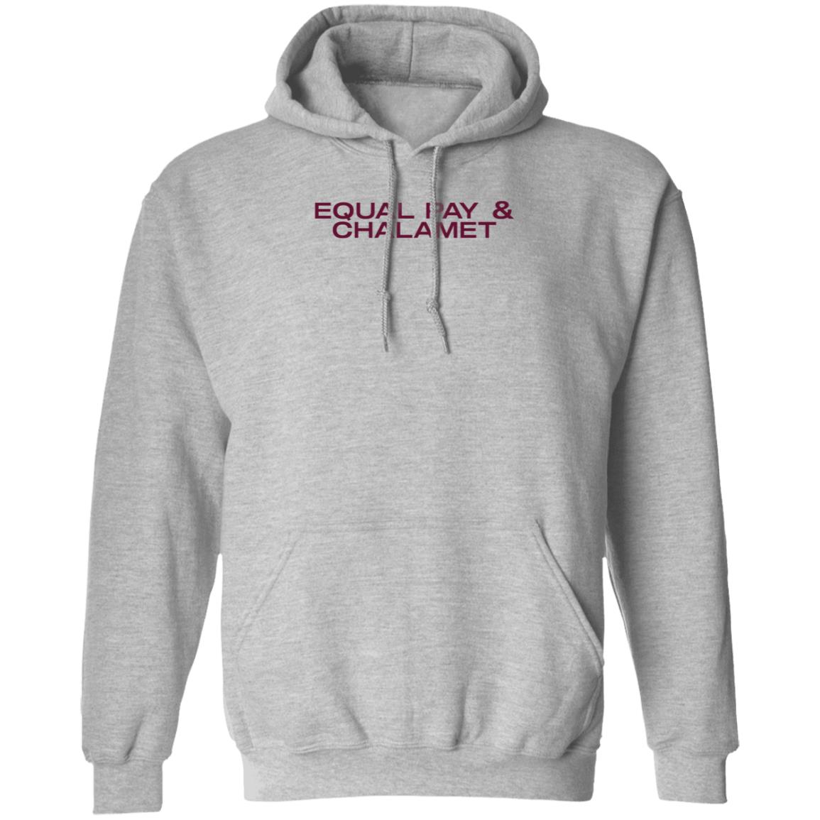 Equal Pay & Chalamet Shirt Hoodie Sweatshirt Herfirst100k Shop - Teechipus