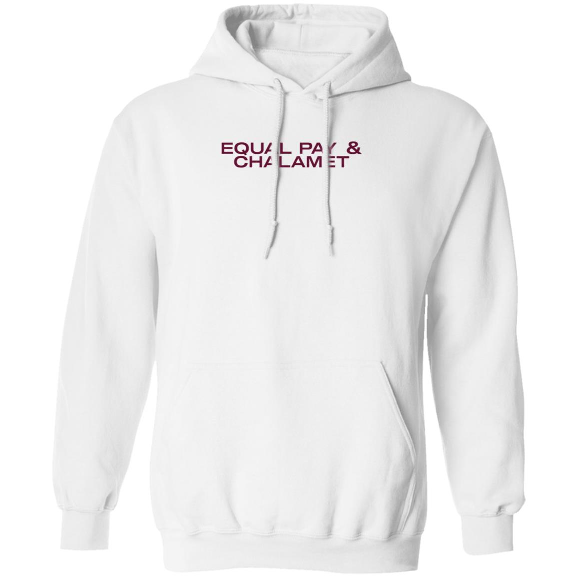 Equal Pay & Chalamet Shirt Hoodie Sweatshirt Herfirst100k Shop - Teechipus