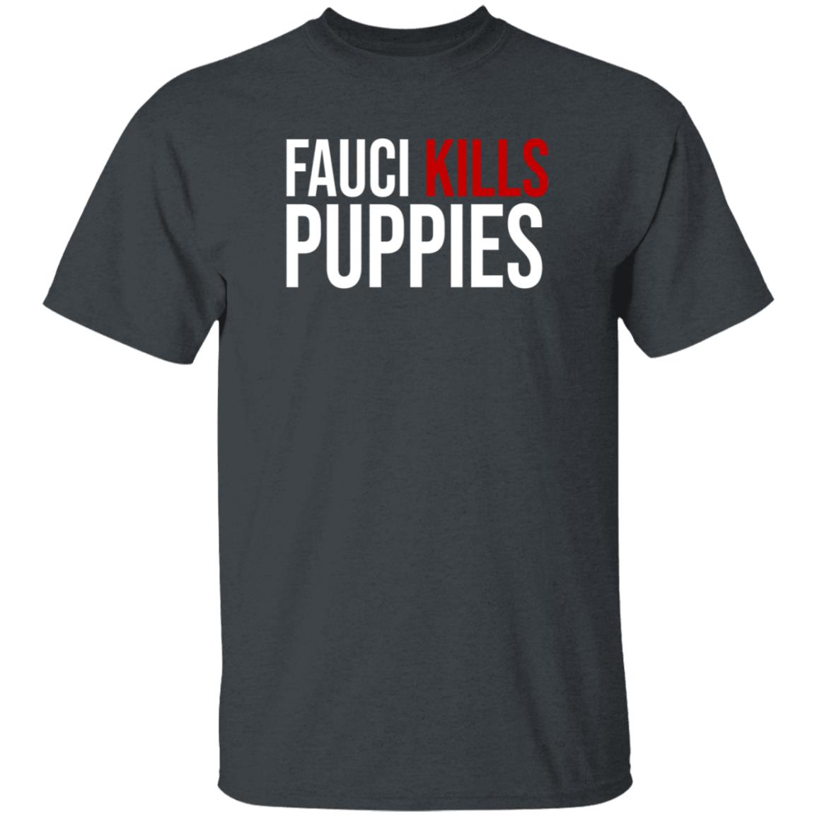 Fauci Kills Puppies Shirt Shopdonjr Merch - Teechipus