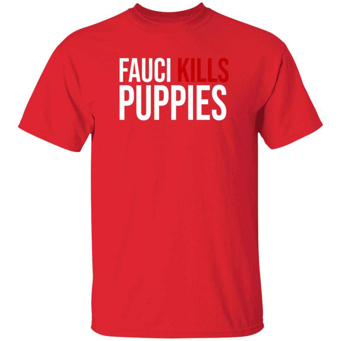 Fauci Kills Puppies Shirt Shopdonjr Merch - Teechipus