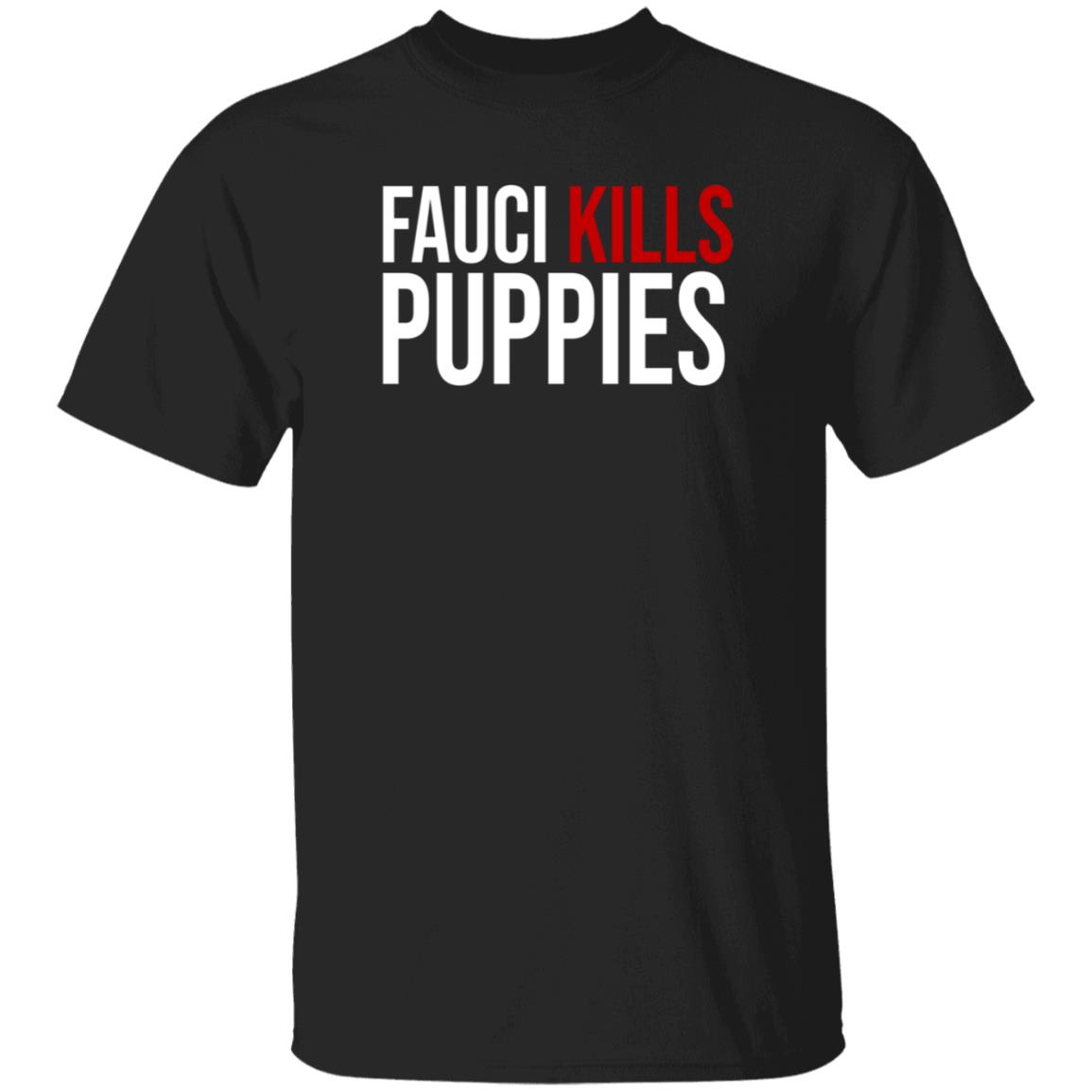 Fauci Kills Puppies Shirt Shopdonjr Merch - Teechipus