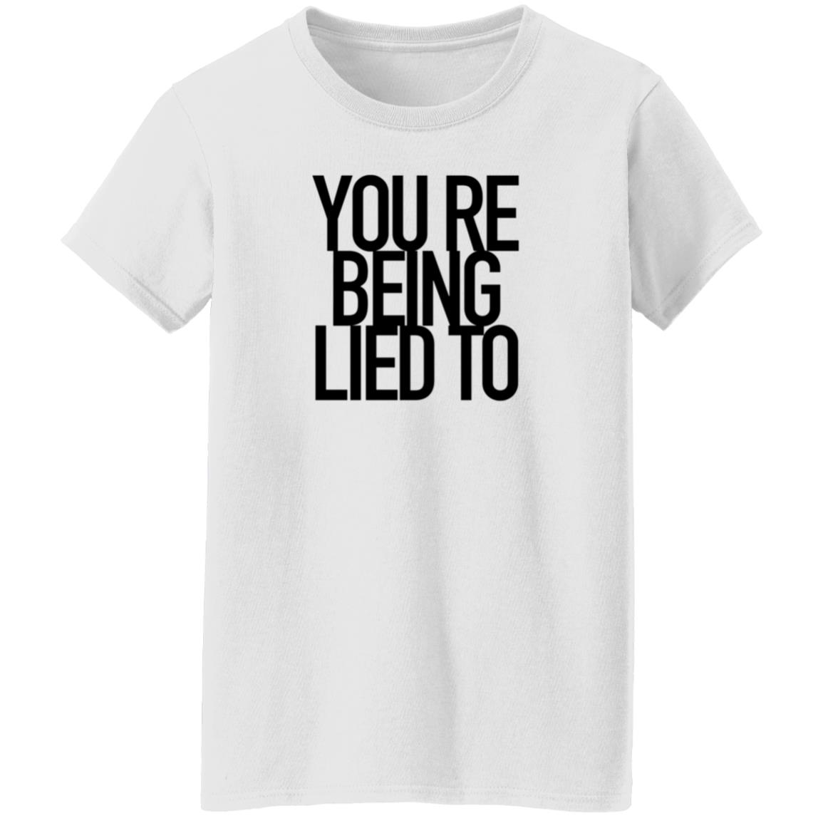 You're Being Lied To Shirt Cissylala Merch - Teechipus
