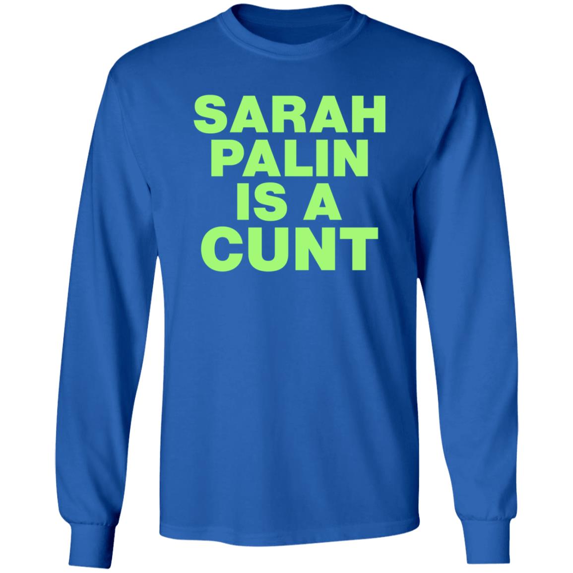 Sarah Palin Is A Cunt Shirt Amy Curtis Sarah Palin Is A Cunt Shirt Hoodie Sweatshirt - Teechipus