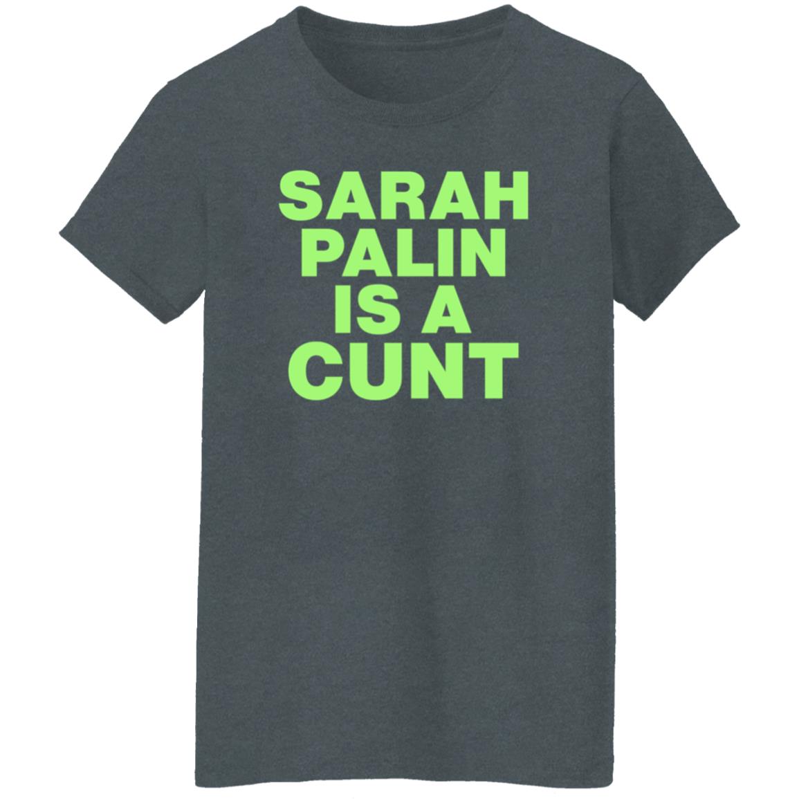 Sarah Palin Is A Cunt Shirt Amy Curtis Sarah Palin Is A Cunt Shirt Hoodie Sweatshirt - Teechipus