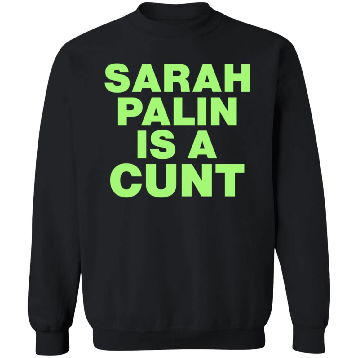 Sarah Palin Is A Cunt Shirt Amy Curtis Sarah Palin Is A Cunt Shirt Hoodie Sweatshirt - Teechipus