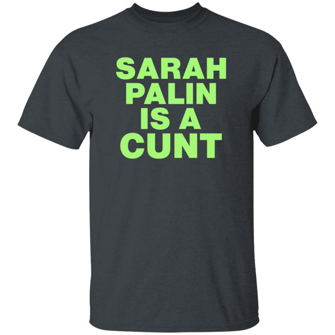 Sarah Palin Is A Cunt Shirt Amy Curtis Sarah Palin Is A Cunt Shirt Hoodie Sweatshirt - Teechipus