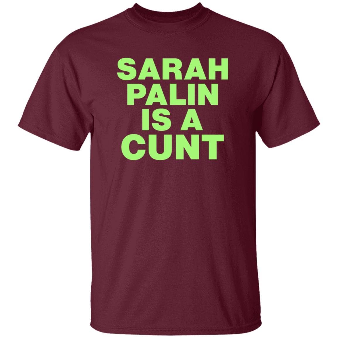 Sarah Palin Is A Cunt Shirt Amy Curtis Sarah Palin Is A Cunt Shirt Hoodie Sweatshirt - Teechipus