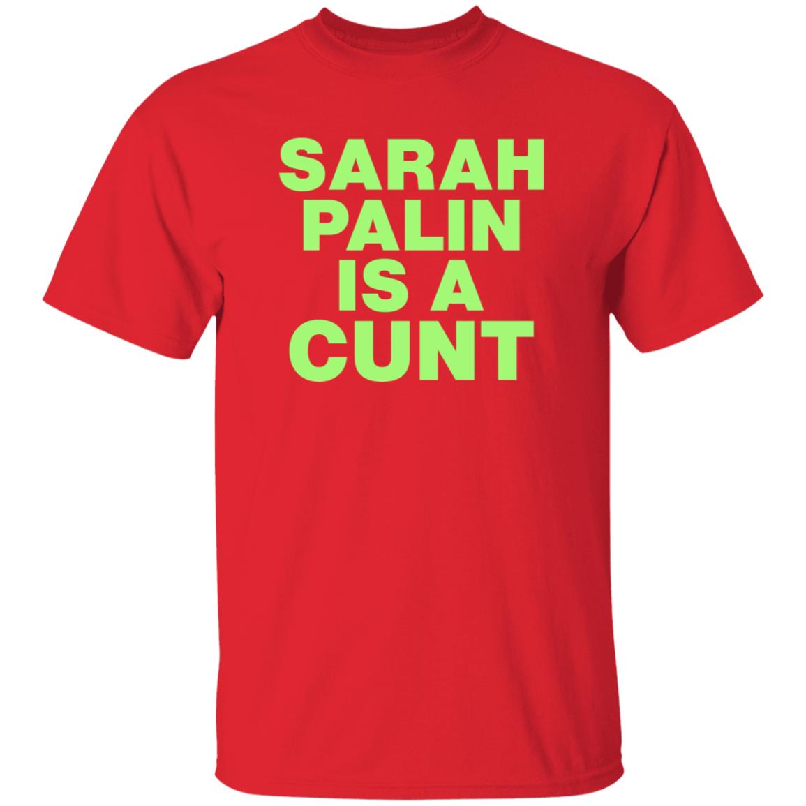 Sarah Palin Is A Cunt Shirt Amy Curtis Sarah Palin Is A Cunt Shirt Hoodie Sweatshirt - Teechipus