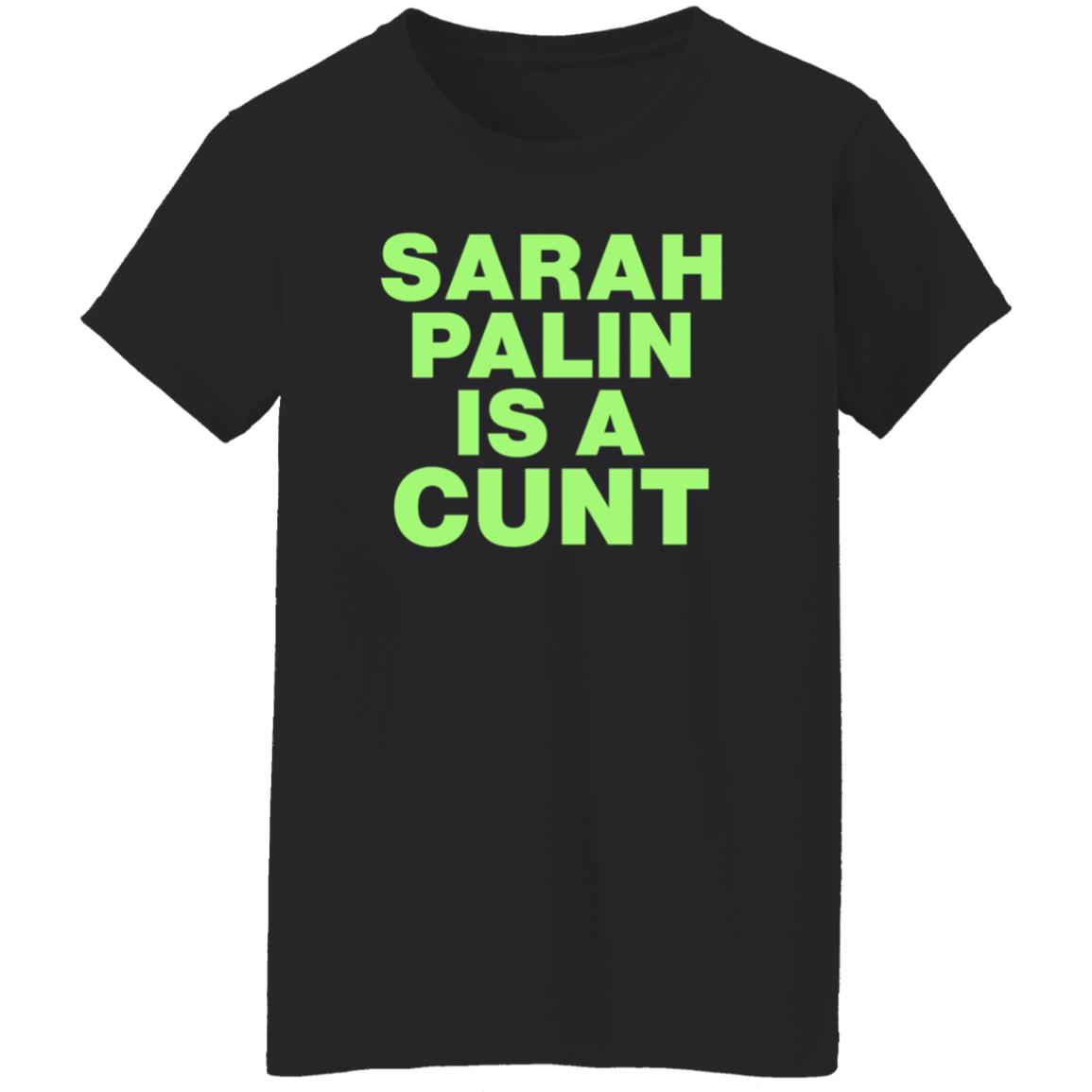 Sarah Palin Is A Cunt Shirt Amy Curtis Sarah Palin Is A Cunt Shirt Hoodie Sweatshirt - Teechipus