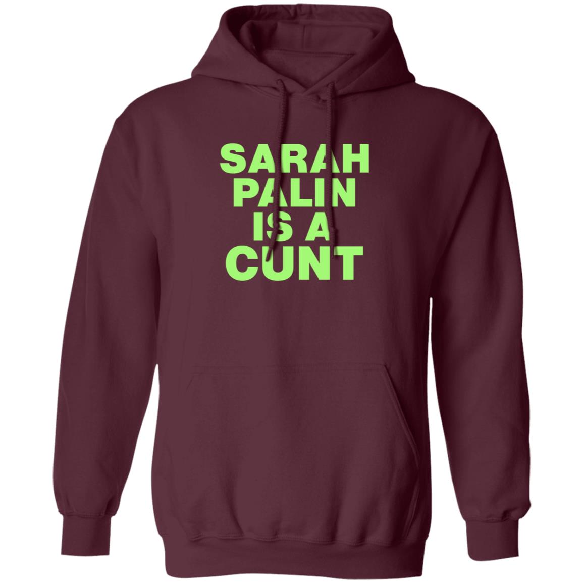 Sarah Palin Is A Cunt Shirt Amy Curtis Sarah Palin Is A Cunt Shirt Hoodie Sweatshirt - Teechipus