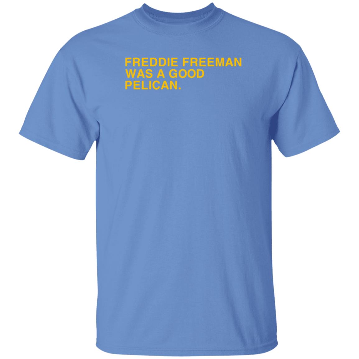 Obvious Shirts Freddie Freeman Was A Good Pelican Shirt Hoodie Sweatshirt - Teechipus