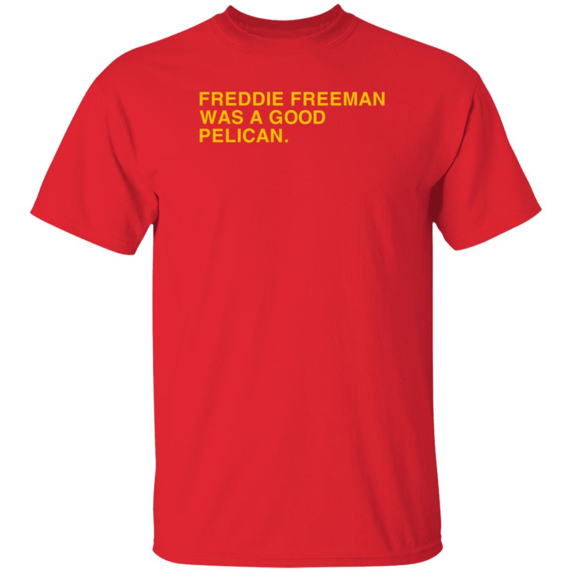 Obvious Shirts Freddie Freeman Was A Good Pelican Shirt Hoodie Sweatshirt - Teechipus